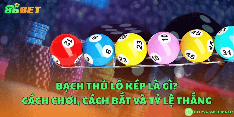 Bạch thủ lô kép là gì? Cách chơi, cách bắt và tỷ lệ thắng