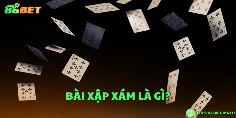 Bài xập xám là gì?