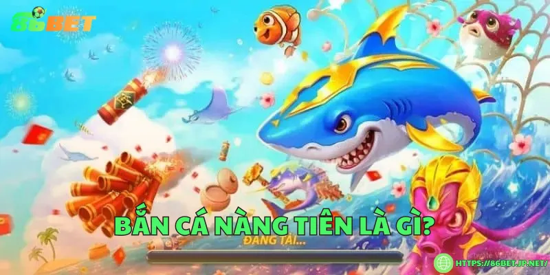 Bắn cá nàng tiên là gì?