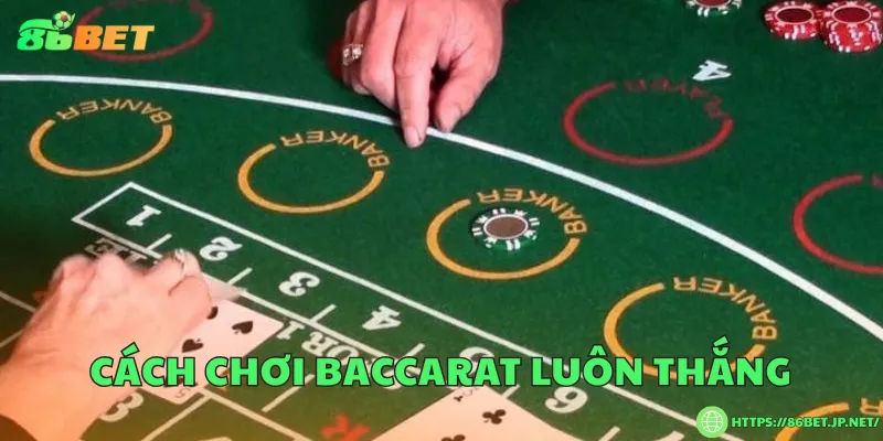 Cách chơi baccarat luôn thắng