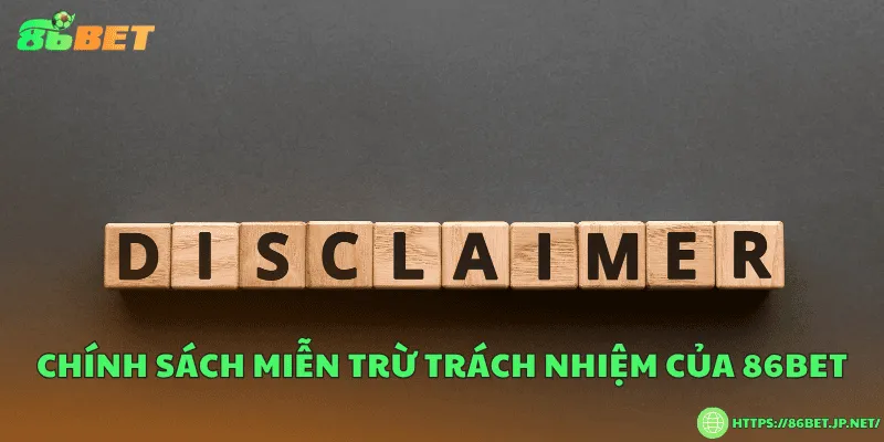 Chính sách miễn trừ trách nhiệm của 86BET