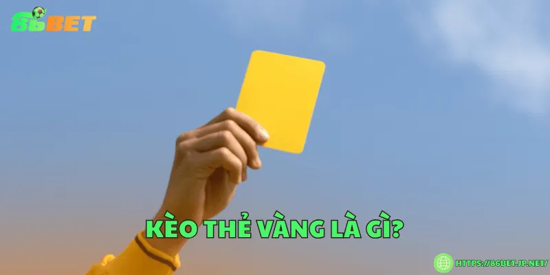 Kèo thẻ vàng là gì?