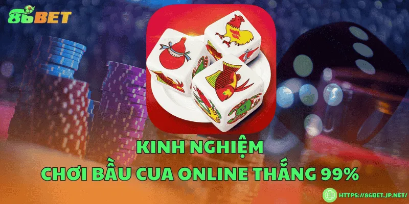 Kinh nghiệm chơi bầu cua online thắng 99% Kinh nghiệm chơi bầu cua online thắng 99%