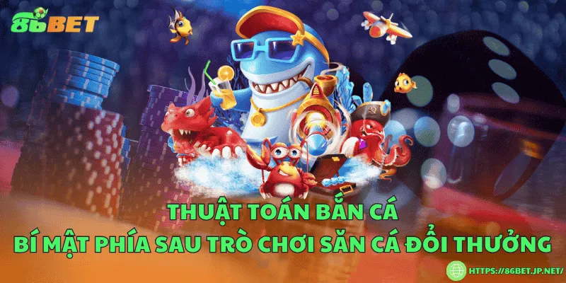 Thuật toán bắn cá – Bí mật phía sau trò chơi săn cá đổi thưởng